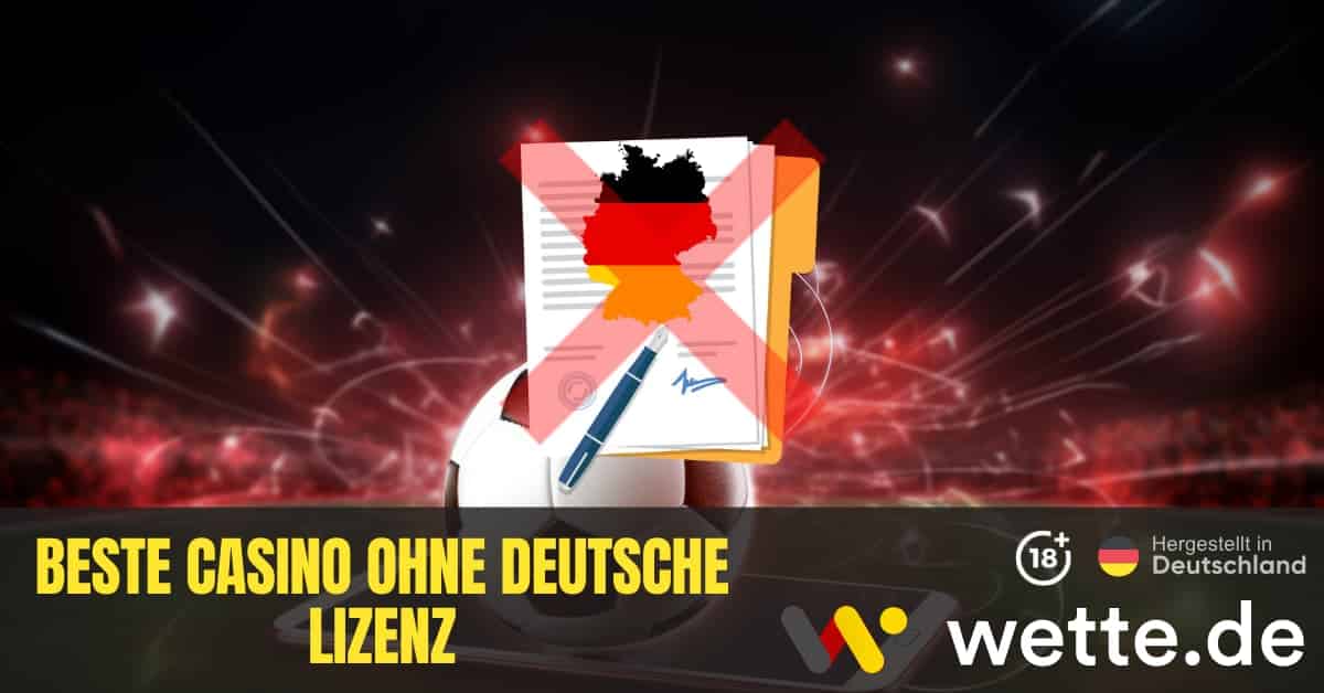 Casinos ohne Deutsche Lizenz Alles, was Sie wissen müssen